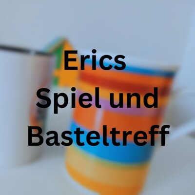 Erics Spiel und Basteltreff