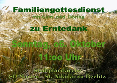 Herzlich willkommen zu unserem Familien-Gottesdienst zu Erntedank am o6. Oktober 2024 um 11:oo Uhr in der Stadtpfarrkirche zu Beelitz.