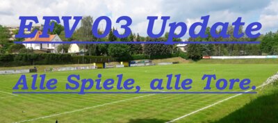 Der EFV 03- Wochenendrückblick (22./ 23.03.2025) - Alle Spiele, alle Tore!