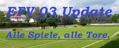 Der EFV 03- Wochenendrückblick (29.- 31.03.2025) - Alle Spiele, alle Tore!