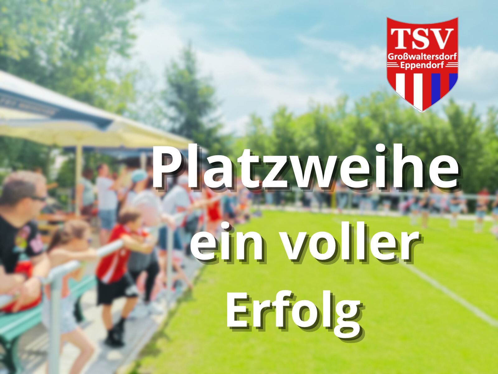 Einweihung des Sportplatzes in Großwaltersdorf  mit einer tollen Festwoche bleibt allen in guter Erinnerung