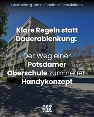 Beitrag: Klare Regeln statt Dauerablenkung: Der Weg einer Potsdamer Oberschule zu einem neuen Handykonzept