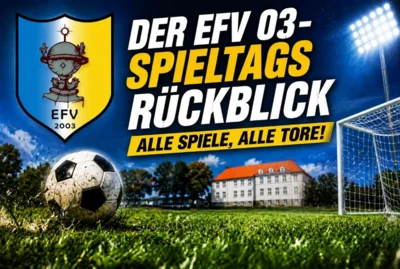 Der EFV 03- Wochenendrückblick (06- 08.06.2026) - Alle Spiele, alle Tore!