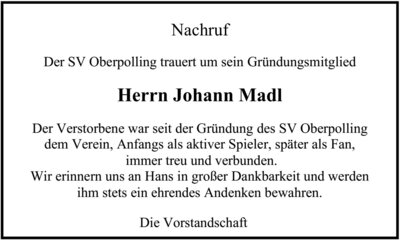SV Oberpolling trauert um sein Gründungsmitglied Herrn Johann Madl (Bild vergrößern)