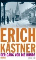 Erich Kästner: Der Gang vor die Hunde (Roman, Atrium Zürich, 313 Seiten)
