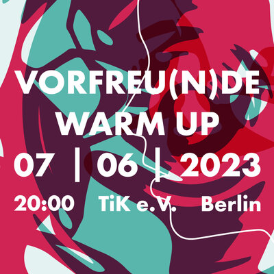 Bild der Meldung: VORFREU(N)DE - WARM UP in Berlin