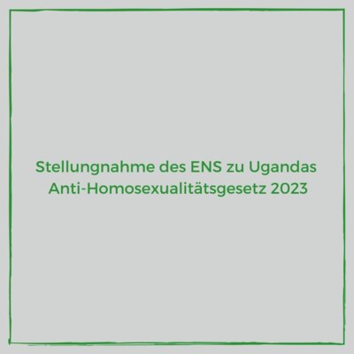 Meldung: Stellungnahme des ENS zu Ugandas Anti-Homosexualitätsgesetz 2023