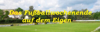 Die Vorschau auf das Fußballwochenende (03.- 06.05.2024) auf dem Eigen