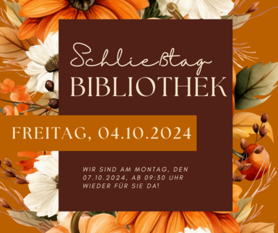 Schließtag der Bibliothek am 04. Oktober 2024