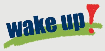 Wake up Wake up