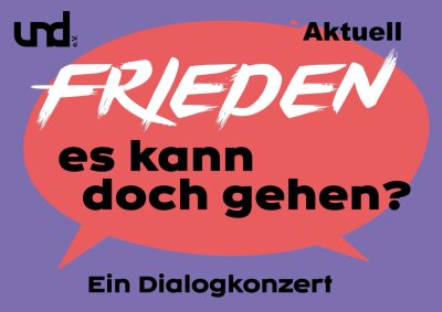 Frieden – es kann doch gehen? - Ein Dialogkonzert