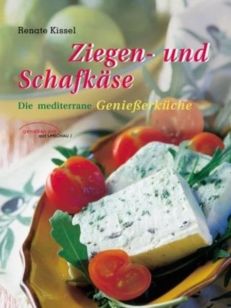 Ziegen- und Schafskäse - Die mediterrane Genießerküche