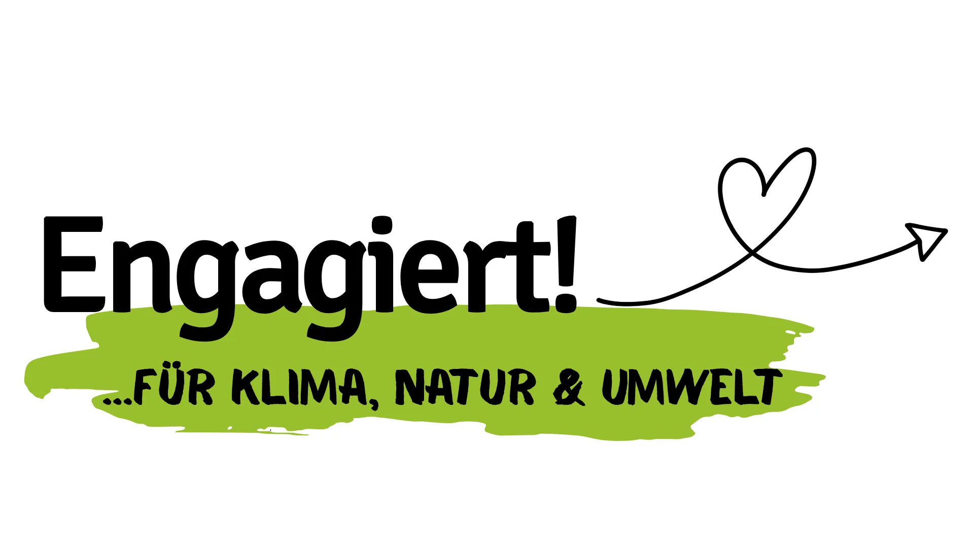 Das Logo von Engagiert ...für Klima, Natur und Umwelt: Schwarzer Schriftzug mit Pfeil in Herzform und grünem Farbklecks im Hintergrund.