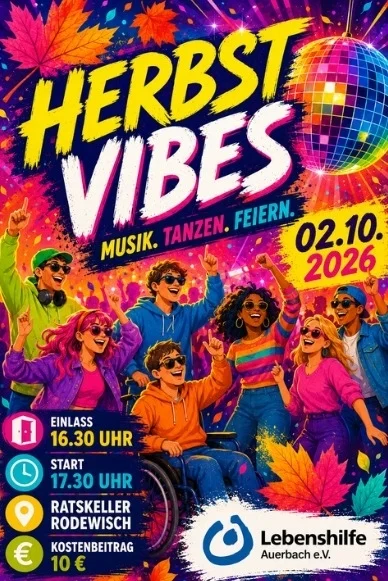 Herbst Vibes - Musik.Tanzen.Feiern. Am 2.10.2026, Einlass ab 16.30 Uhr, Start 17.30 Uhr, Ort Ratskeller Rodewisch, Kostenbeitrag 10 €, Veranstalter ist die Lebenshilfe Auerbach e.V. Zu sehen sind tanzende Menschen, unter anderem ein junger Mann im Rollstuhl, bunte Farben und Herbstlauf, sowie eine Diskokugel