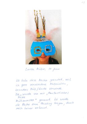 Larissa M&uuml;ller, 10 Jahre: &bdquo;Ich habe diese Maske gebastelt, weil ich gern verschiedene Materialien, besonders M&uuml;ll / Reste verwende. Die Maske wurde von mir &bdquo;Fantastisches M&uuml;llmonster&ldquo; genannt. Ich werde die Maske zum Fasching tragen, damit mich keiner erkennt.&ldquo;  (Bild vergr&ouml;&szlig;ern)