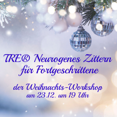 TRE Neurogenes Zittern Vertiefung Weihnachten Workshop Online (Bild vergrößern)