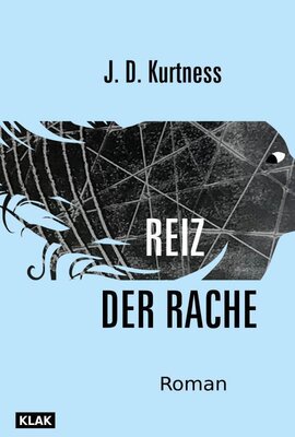 J.D. Kurtness: Reiz der Rache, KLAK Verlag