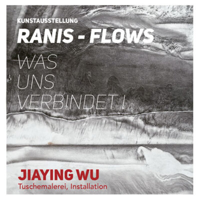 Kunstausstellung RANIS - FLOWS Was Uns Verbindet!