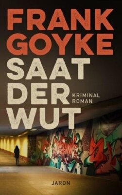 Frank Goyke - Saat der Wut