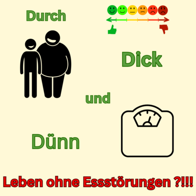 Durch Dick und Dünn, Leben ohne Essstörungen ?!!!