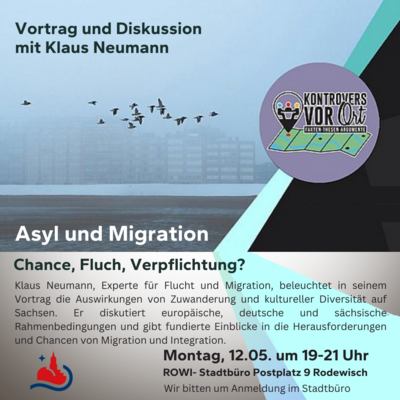 Veranstaltung: Asyl und Migration: Chance, Fluch, Verpflichtung? Mo 12. 05. 2025
