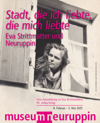 Veranstaltung: VORTRAG UND FÜHRUNG DURCH DIE AUSSTELLUNG  "Stadt, die ich liebte, die mich liebte“ Eva Strittmatter und Neuruppin So 04. 05. 2025