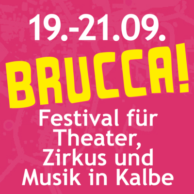 Veranstaltung: BRUCCA! Festival für Theater, Zirkus & Musik 19.  -  21. Sep 2025