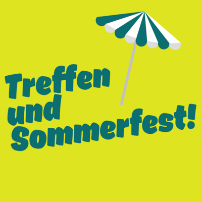 Auf gelben Grund steht: Treffen und Sommerfest! Zusätzlich ist noch ein Sonnenschirm zu sehen.