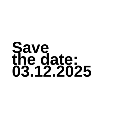 Ein weißes Quadrat, darauf in schwarzer Schrift: Save the date: 03.12.2025