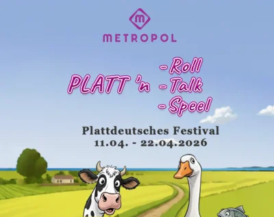 Veranstaltung: Platt weht durch dat Metropol &ndash; un all schnackt mit! &ndash; Festival vom 11.04. bis 22.04.2026 11. – 22.04.2026
