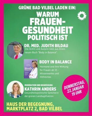 Veranstaltung: Warum Frauengesundheit politisch ist  Gr&uuml;ne Bad Vilbel laden zur Lesung von Dr. Judith Bildau &bdquo;Body in Balance&ldquo; Do 22.​01.​2026