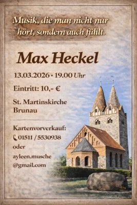 Veranstaltung: Musik, die man nicht nur h&ouml;rt, sondern auch f&uuml;hlt. MAX HECKEL in der St. Martinskirche Brunau Fr 13.​03.​2026