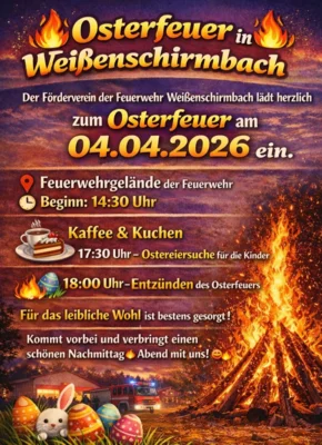 Osterfeuer am 4. April ab 14:30 Uhr auf dem Gelände der Freiwilligen Feuerwehr Weißenschirmbach