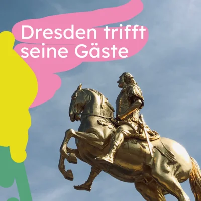 Das goldene Standbild: ein Pferd, darauf ein Mann, es ist August der Stark. Dahinter blauer Himmel. Auf dem Bild steht: Dresden trifft seine Gäste. (Bild vergr&ouml;&szlig;ern)