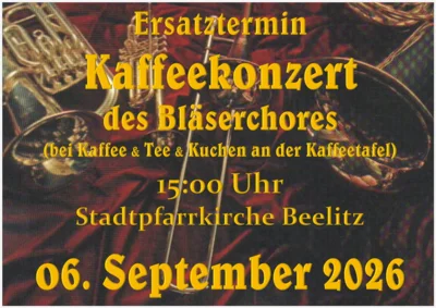 Nach der wegen extremer Hitze notwendigen Absage unseres Kaffeekonzertes im Juni, nun der Ersatztermin am o6. September um 15:oo Uhr in der Stadtpfarrkirche Beelitz.