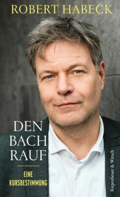 Robert Habeck - Den Bach rauf - Eine Kursbestimmung