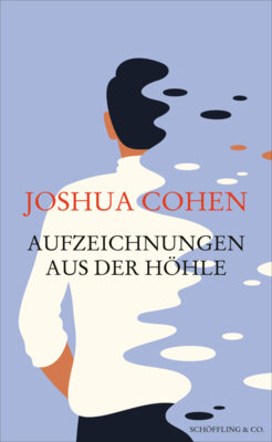 Joshua Cohen - Aufzeichnungen aus der Höhle