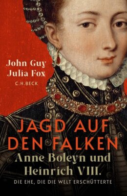 John Guy - Jagd auf den Falken - Anne Boleyn und Heinrich VIII.