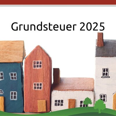Grundsteuer 2025 - wichtige Informationen (Bild vergrößern)