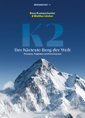 Hans Kammerlander -  K2 - Der härteste Berg der Welt - Triumphe, Tragödien und Kontroversen: Zum Jubiläum der Erstbesteigung 1954