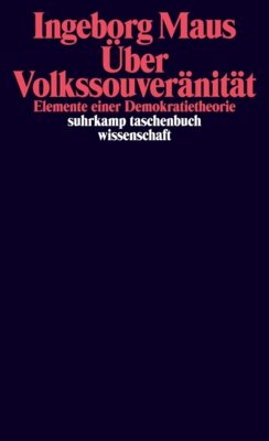 Ingeborg Maus - Über Volkssouveränität - Elemente einer Demokratietheorie