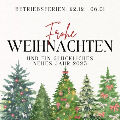 ! Betriebsferien: 22.12.2024 - 06.01.2025 !