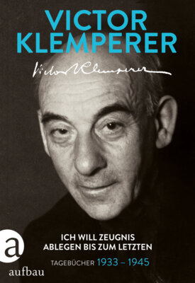 Victor Klemperer - Ich will Zeugnis ablegen bis zum letzten - Tagebücher 1933-1945, Cover einer neueren Ausgabe