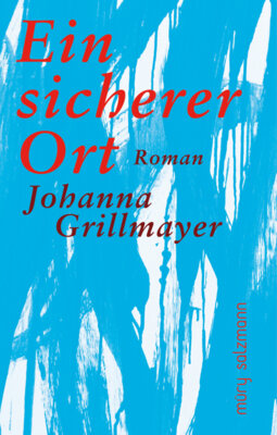Johanna Grillmayer - Ein sicherer Ort