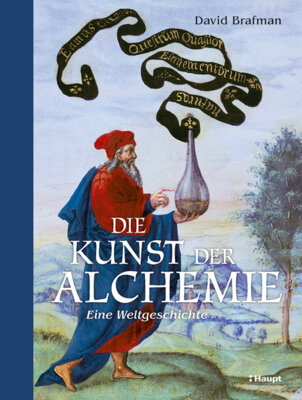David Brafman - Die Kunst der Alchemie - Eine Weltgeschichte