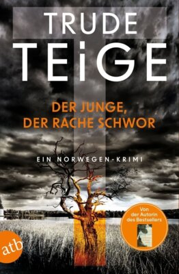 Trude Teige - Der Junge, der Rache schwor - Ein Norwegen-Krimi