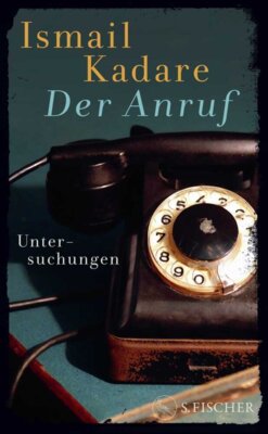 Ismail Kadare - Der Anruf - Untersuchungen