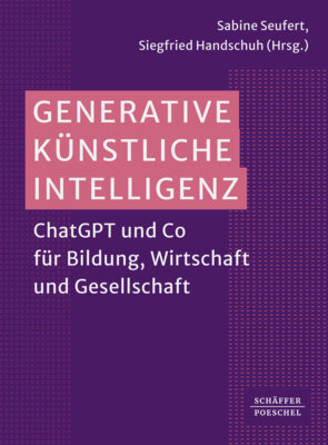 Sabine Seufert - Generative Künstliche Intelligenz - ChatGPT und Co für Bildung, Wirtschaft und Gesellschaft