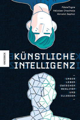 Arnold Zephir - Künstliche Intelligenz - Unser Leben zwischen Realität und Illusion (Graphic Novel)