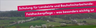 Einladung für Landwirte und Bauhofmitarbeitende - Schulung Feldheckenpflege (Bild vergrößern)
